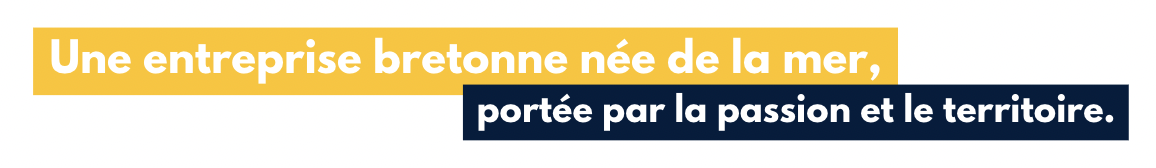 Une entreprise bretonne née de la mer,